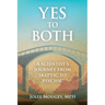 Yes to Both: A Scientist's Journey from Skeptic to Psychic