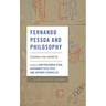Fernando Pessoa and Philosophy: Countless Lives Inhabit Us