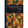 Drug Smuggling and Taking in India and Burma