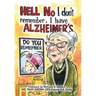 Hell No I Don't Remember, I Have Alzheimer's!: Navigating the Alzheimer's journey