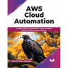 AWS Cloud Automation: In-Depth Guide to Automation Using Terraform Infrastructure as Code Solutions