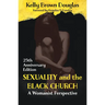 Sexuality and the Black Church: A Womanist Perspective - 25th Anniversary Edition
