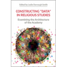 Constructing 'Data' in Religious Studies: Examining the Architecture of the Academy