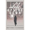 Life Upside Down: Learning to Trust God When Life Doesn't Go as Planned