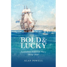 Bold and Lucky: Australia's Colonial Navy 1824-1831