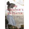 The Prisoner's Daughter: A WWII Story