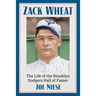 Zack Wheat: The Life of the Brooklyn Dodgers Hall of Famer
