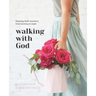 Walking with God: Enjoying God's Presence from Morning to Night