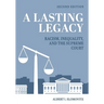 A Lasting Legacy: Racism, Inequality, and the Supreme Court
