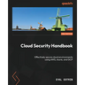 Cloud Security Handbook - Second Edition: Effectively secure cloud environments using AWS, Azure, and GCP