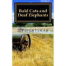 Bald Cats and Deaf Elephants: A Book of Poetry