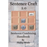 Sentence Craft 2.0: Sentence Combining Handbook