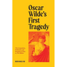 Oscar Wilde's First Tragedy: The Composition, Production, and Reception of Vera; or, The Nihilists