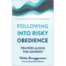 Following Into Risky Obedience: Prayers Along the Journey