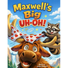 Maxwell's Big Uh-Oh!: A Warm and Funny Yellowstone Adventure About Getting Lost and Being Found