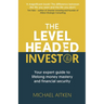 The Levelheaded Investor: Your expert guide to lifelong money mastery and financial security