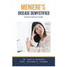 Meniere's Disease Demystified: Doctor's Secret Guide