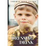 The Dressing Drink: An orphan's legacy intertwines triumph and tragedy, revealing the truth behind the glamour-sip carefully, one unforgettable page a