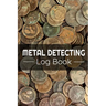 Metal Detecting Log Book: Keep Track of your Metal Detecting Statistics & Improve your Skills Gift for Metal Detectorist and Coin Whisperer