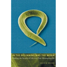 In the Beginning Was the Worm: Finding the Secrets of Life in a Tiny Hermaphrodite