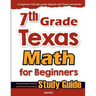 7th Grade Texas Math for Beginners: Standardized Testing and Home Schooling Study Guide