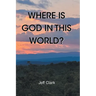 Where Is God in This World?