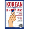 Korean for K-Pop Fans: Master Basics of Hangul, Grammar, and Pronunciation - Understand Song Lyrics, Get Jokes, and Sing Along with Your Favorite Idol