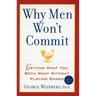 Why Men Won't Commit: Getting What You Both Want Without Playing Games