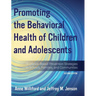 Promoting the Behavioral Health of Children and Adolescents: Evidence-Based Prevention Strategies in Schools, Families, and Communities