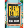 Clean Eating: Lose Weight With 172 Recipes That Are Delicious & Easy to Make (SMASH Food Cravings & Enjoy Eating Healthy)