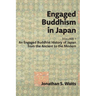 Engaged Buddhism in Japan, volume 1: An Engaged Buddhist History of Japan from the Ancient to the Modern
