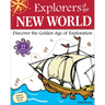Explorers of the New World: Discover the Golden Age of Exploration