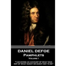 Daniel Defoe - Pamphlets - Volume I: "I am giving an account of what was, not of what ought or ought not to be."