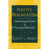 Native Pragmatism: Rethinking the Roots of American Philosophy