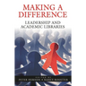Making a Difference: Leadership and Academic Libraries
