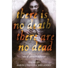There Is No Death, There Are No Dead