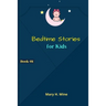 Bedtime Kids Stories: Sleeping, Fairy Tales and Many More, Ages 5-10 (Book-01)