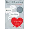 Now You're Speaking My Language: Honest Communication and Deeper Intimacy for a Stronger Marriage