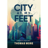 City At My Feet: Mannahatta Series Book 1