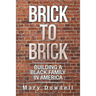 Brick to Brick: Building a Black Family in America