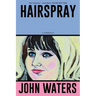 Hairspray: A Screenplay
