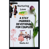 Nurturing Love: A Stay-Married Devotional for Couples