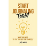 Start Journaling Today: What You Need To Try This Out For Yourself