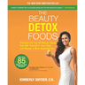 The Beauty Detox Foods: Discover the Top 50 Superfoods That Will Transform Your Body and Reveal a More Beautiful You