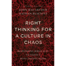 Right Thinking for a Culture in Chaos: Responding Biblically to Today's Most Urgent Needs