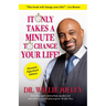 It Only Takes a Minute to Change Your Life: How to Make Every Moment Count