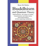 Buddhism and Quantum Theory: Impermanence, the nature of reality, consciousness and observation, interconnectedness. All the surprising similarities.
