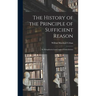 The History of the Principle of Sufficient Reason: Its Metaphysical and Logical Formulations