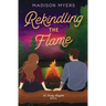 Rekindling the Flame: A Small Town, Second Chance Romance