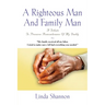 A Righteous Man And Family Man: A Tribute To Preserve Remembrance Of My Daddy